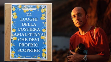 “111 luoghi della Costiera Amalfitana che devi proprio scoprire”: in libreria la guida inedita di Natalino Russo