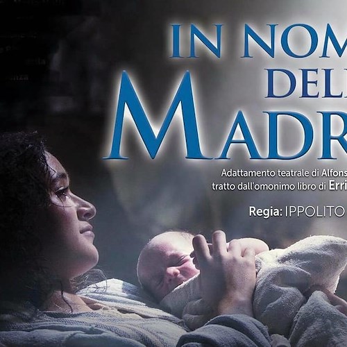 "In Nome della Madre": 15 dicembre ad Atrani il Natale raccontato dal punto di vista di Maria