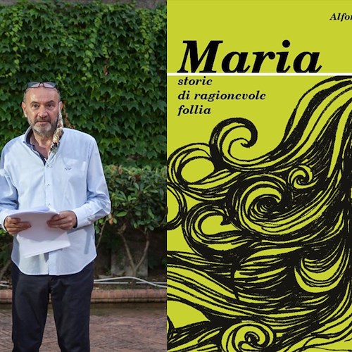 “Maria storie di ragionevole follia”, 1° agosto Alfonso Bottone presenta l’ultimo libro nella sua Minori 